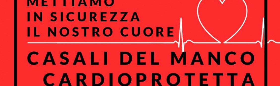 CASALI DEL MANCO CARDIO-PROTETTA: METTIAMO IN SICUREZZA IL NOSTRO CUORE.